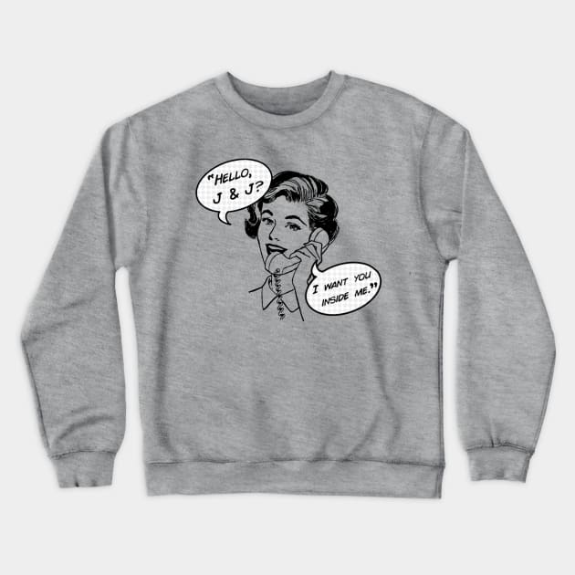 “Hello, J&J?” Crewneck Sweatshirt by Salty Said Sweetly